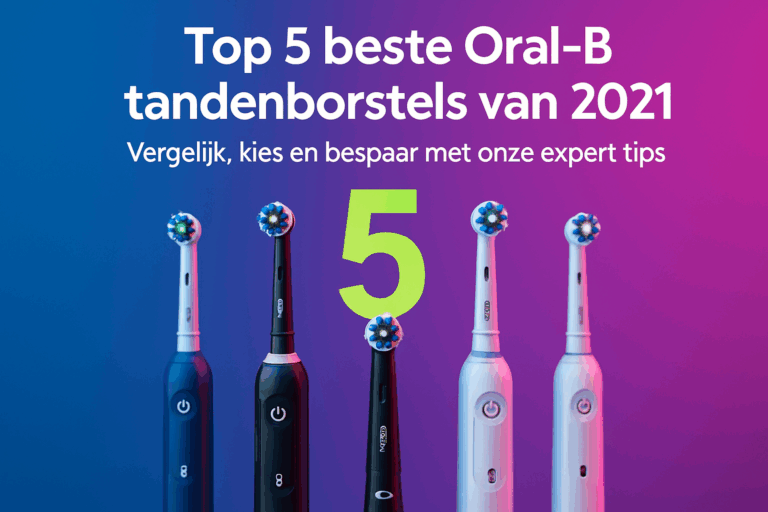 Top 5 beste Oral-B tandenborstels van 2021: Vergelijk, kies en bespaar met onze expert tips