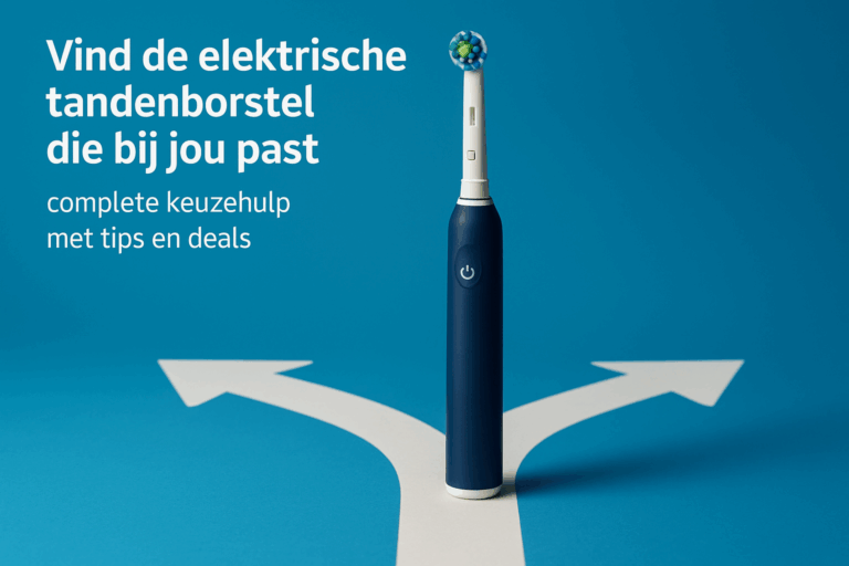 Vind de elektrische tandenborstel die bij jou past: complete keuzehulp met tips en deals